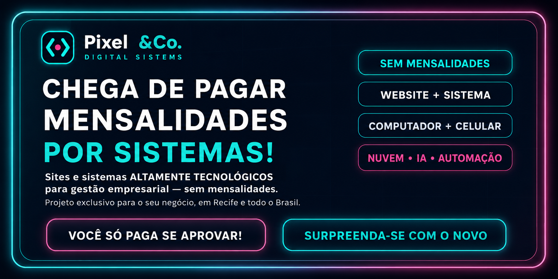 CHEGA DE PAGAR MENSALIDADES POR SISTEMAS! Sites e sistemas altamente tecnológicos para gestão empresarial sem mensalidade. Projeto exclusivo para o seu negócio, em Recife e todo o Brasil. Você só paga se aprovar. Surpreenda-se com o novo.